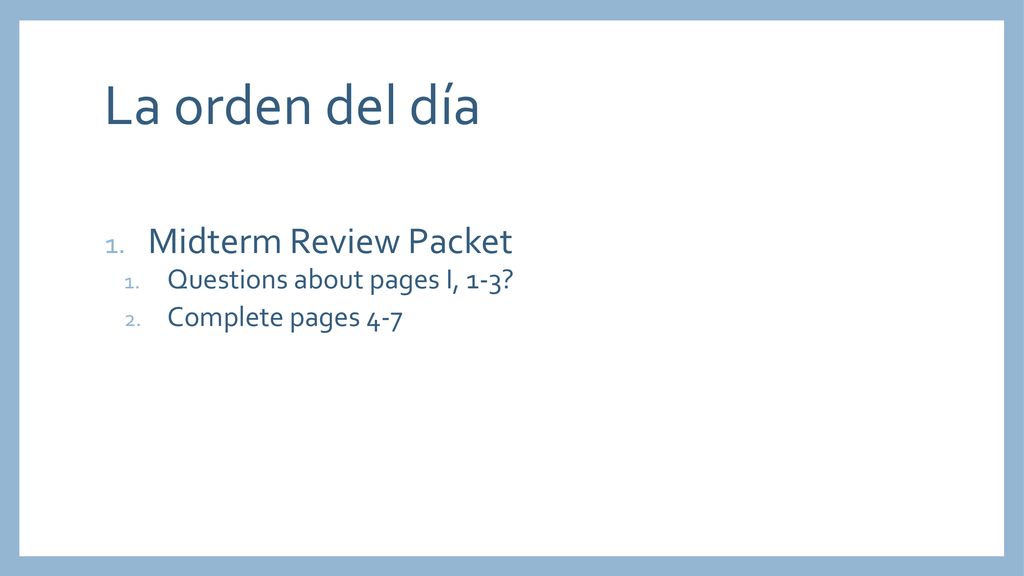 La orden del día Midterm Review Packet Questions about pages I, 1-3