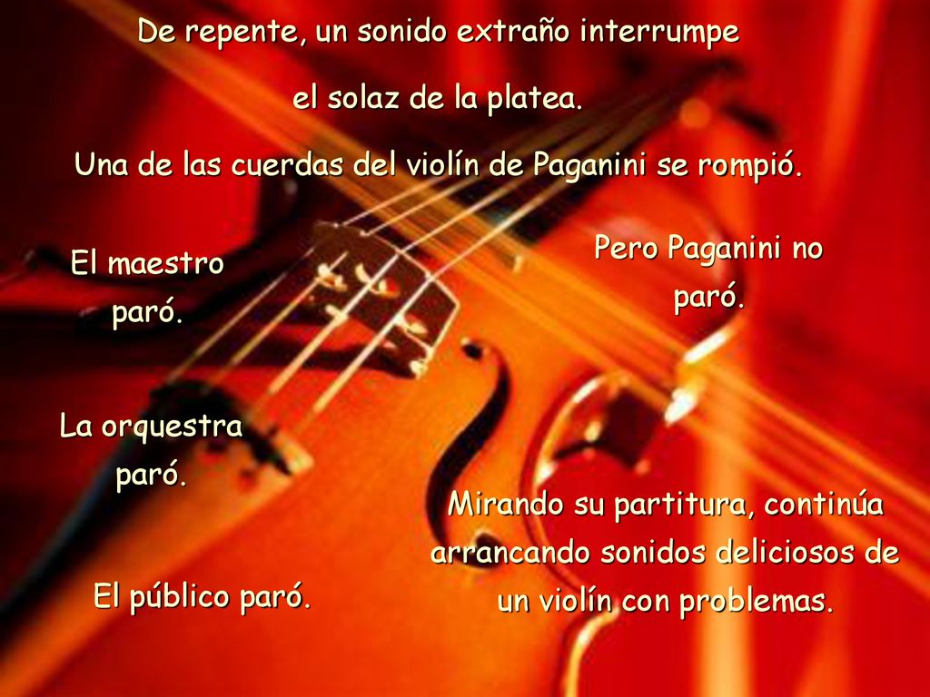 De repente, un sonido extraño interrumpe el solaz de la platea.