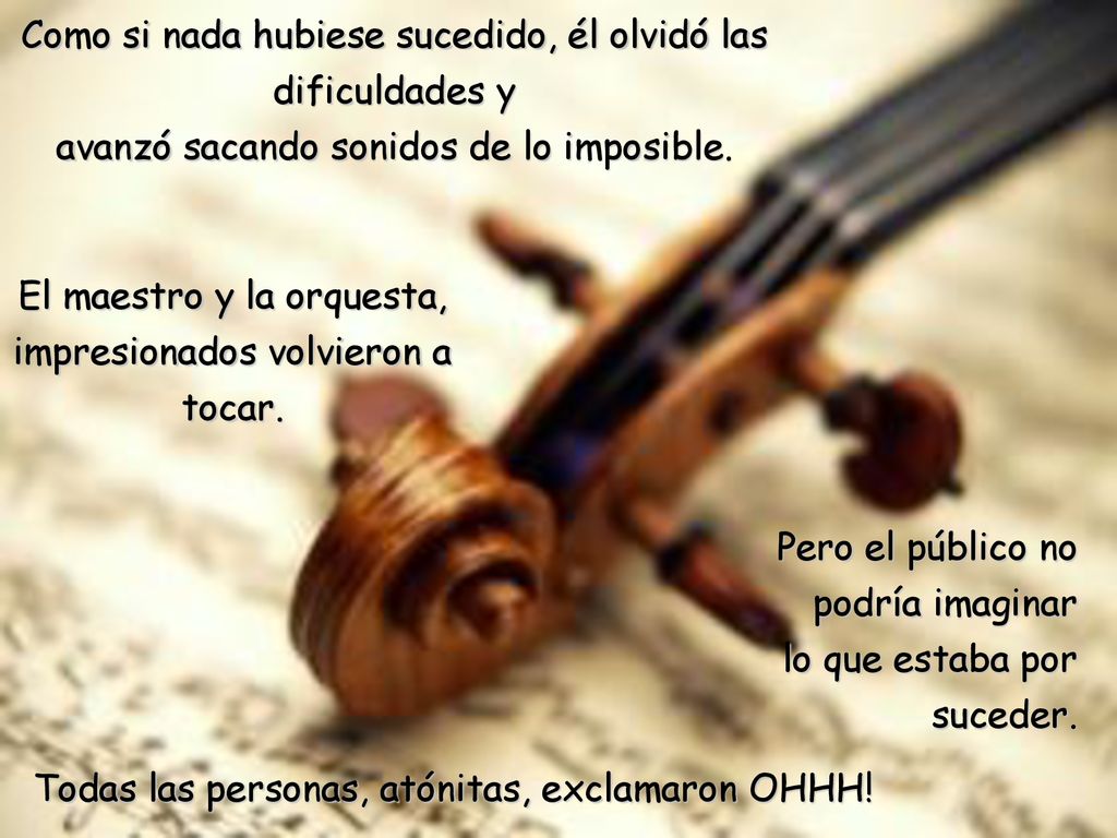 El maestro y la orquesta, impresionados volvieron a tocar.