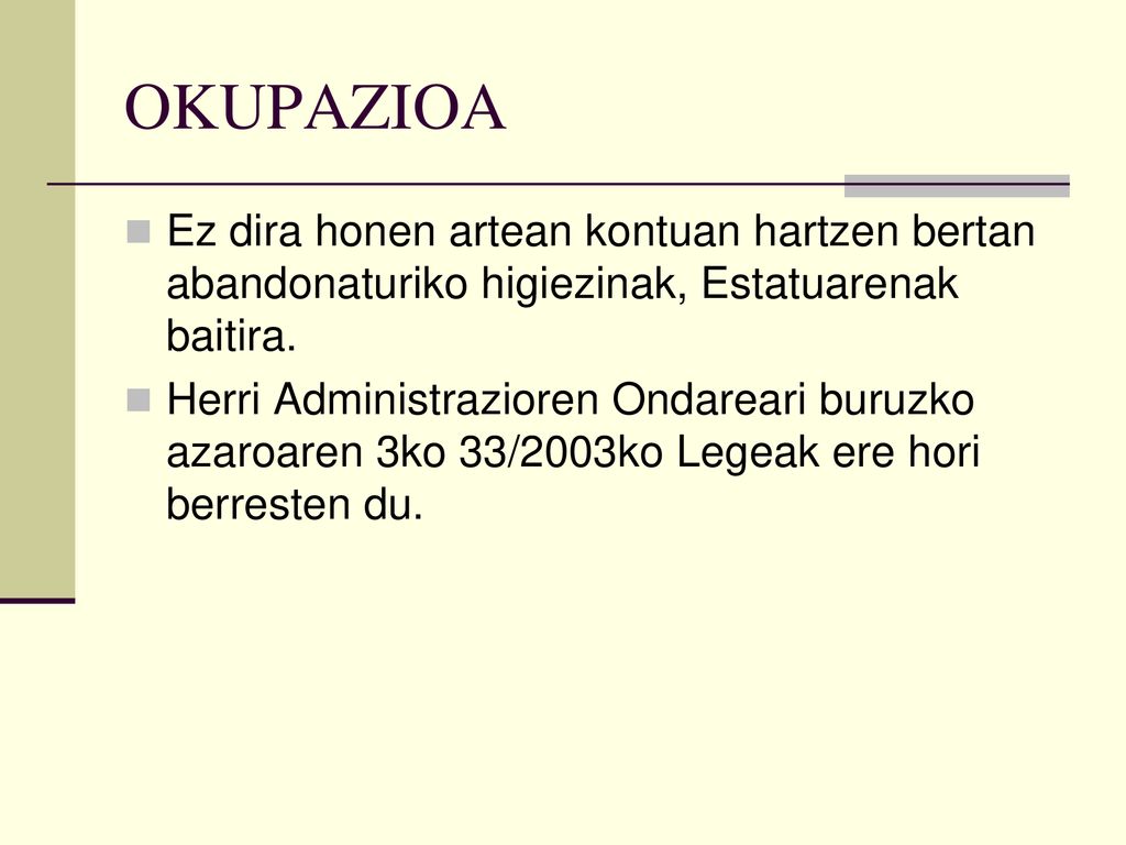 OKUPAZIOA Ez dira honen artean kontuan hartzen bertan abandonaturiko higiezinak, Estatuarenak baitira.