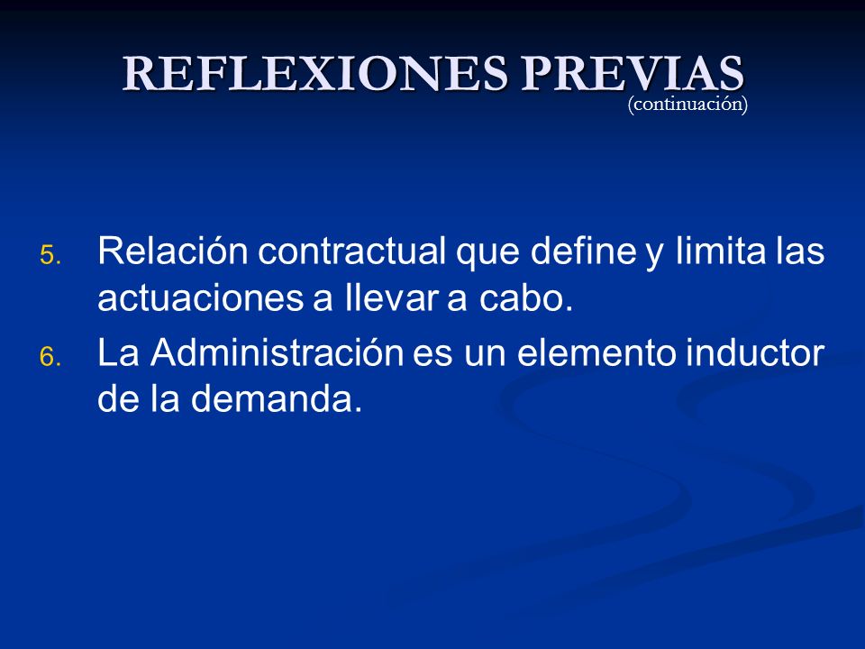 REFLEXIONES PREVIAS (continuación) Relación contractual que define y limita las actuaciones a llevar a cabo.
