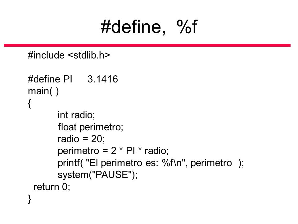 #define, %f #include <stdlib.h> #define PI main( ) {