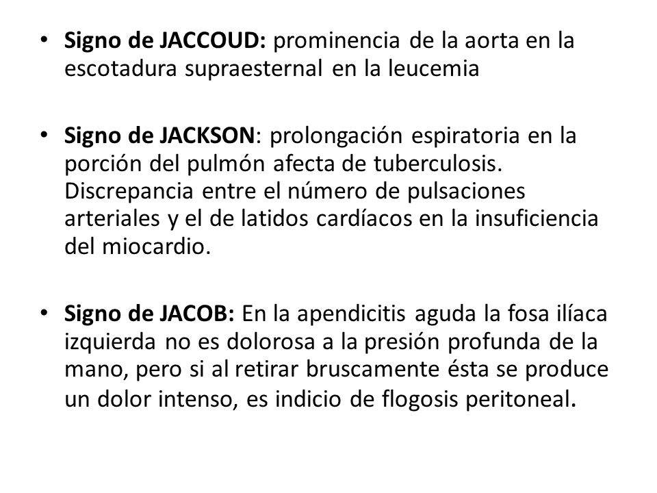 Signo de JACCOUD: prominencia de la aorta en la escotadura supraesternal en la leucemia