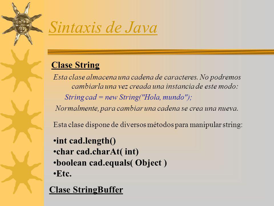 Sintaxis de Java Clase String int cad.length() char cad.charAt( int)