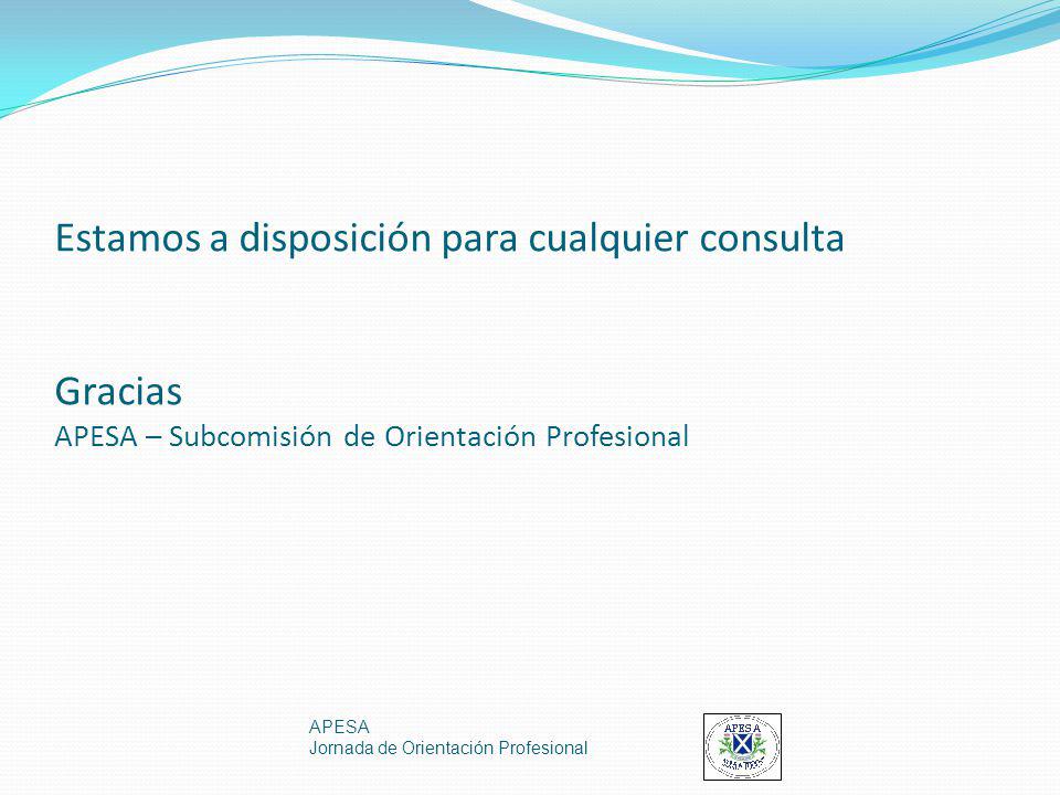 Estamos a disposición para cualquier consulta Gracias APESA – Subcomisión de Orientación Profesional