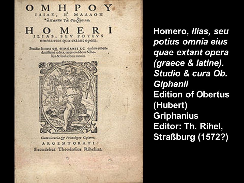 Homero, Ilias, seu potius omnia eius quae extant opera (graece & latine). Studio & cura Ob. Giphanii