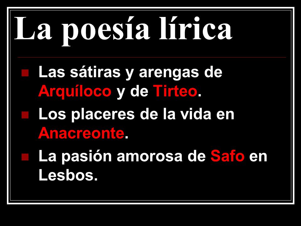 La poesía lírica Las sátiras y arengas de Arquíloco y de Tirteo.