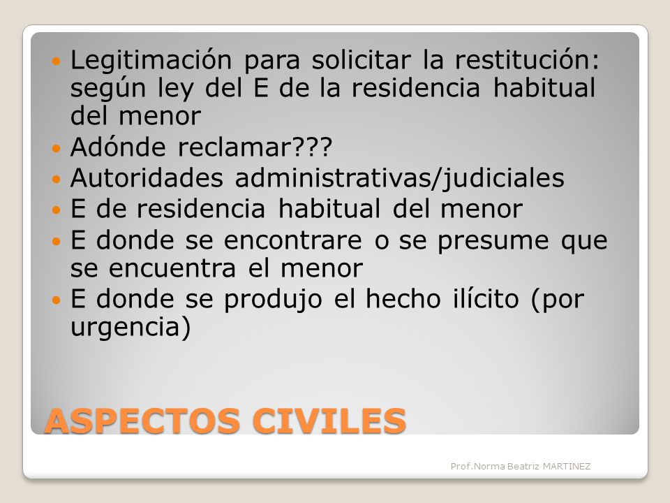 Legitimación para solicitar la restitución: según ley del E de la residencia habitual del menor