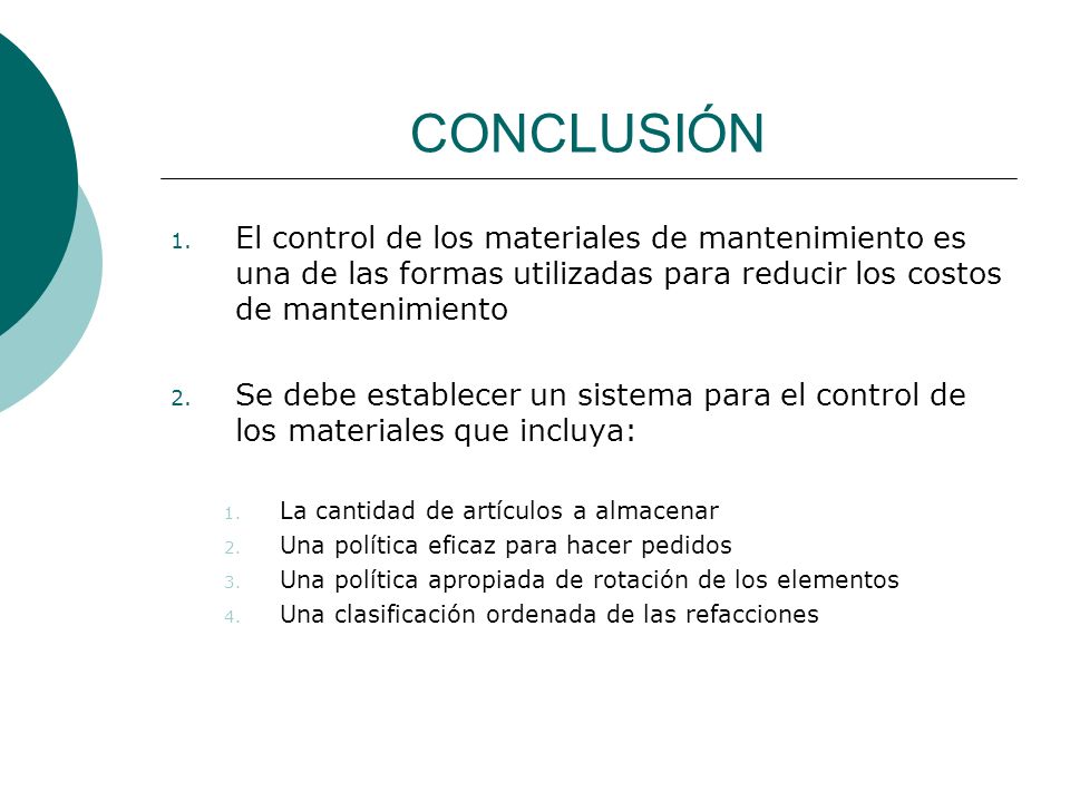 CONCLUSIÓN El control de los materiales de mantenimiento es una de las formas utilizadas para reducir los costos de mantenimiento.