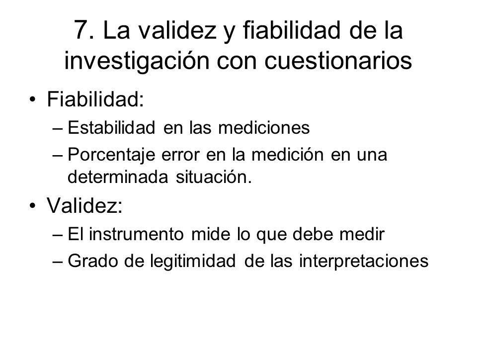 7. La validez y fiabilidad de la investigación con cuestionarios