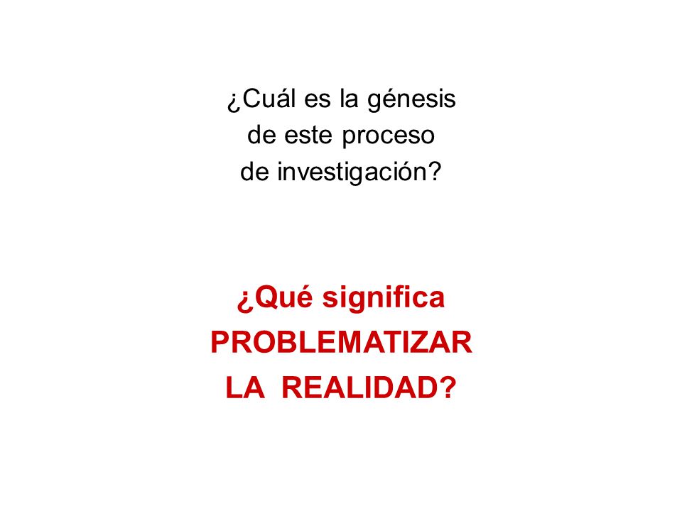 ¿Qué significa PROBLEMATIZAR LA REALIDAD