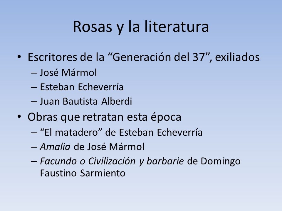 Rosas y la literatura Escritores de la Generación del 37 , exiliados