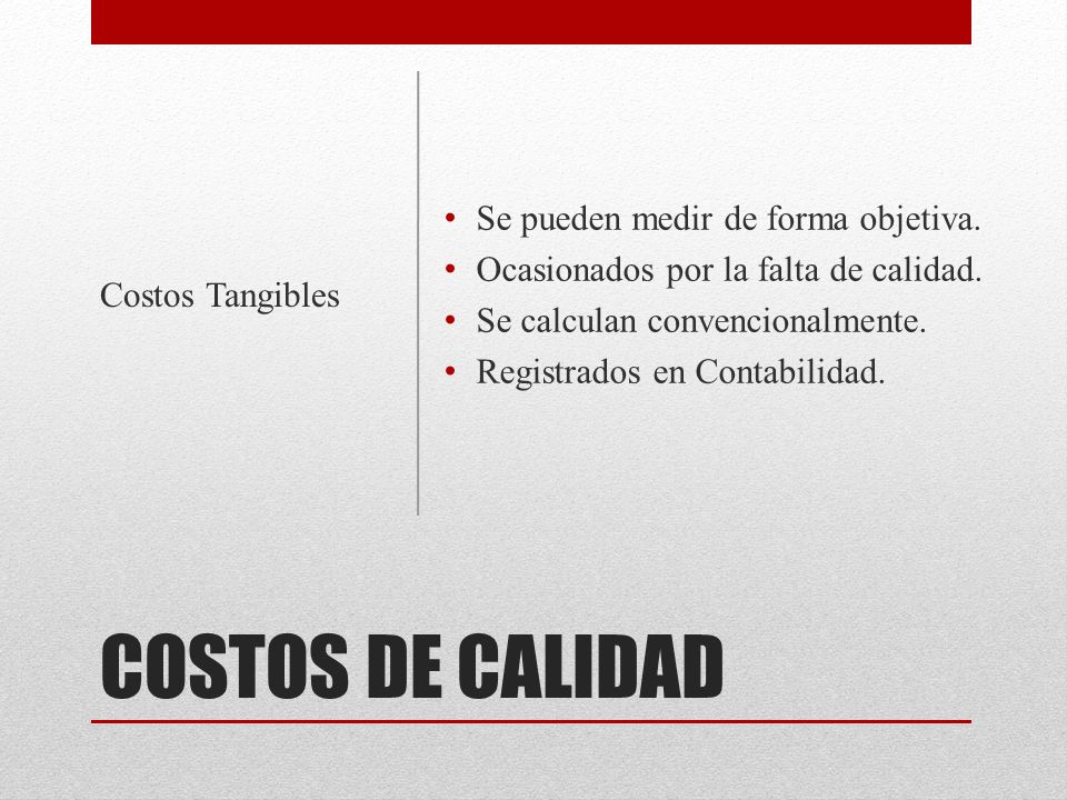 COSTOS DE CALIDAD Se pueden medir de forma objetiva.