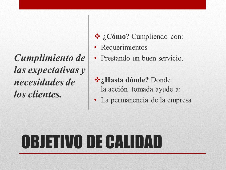 ¿Cómo Cumpliendo con: Requerimientos. Prestando un buen servicio. ¿Hasta dónde Donde la acción tomada ayude a: