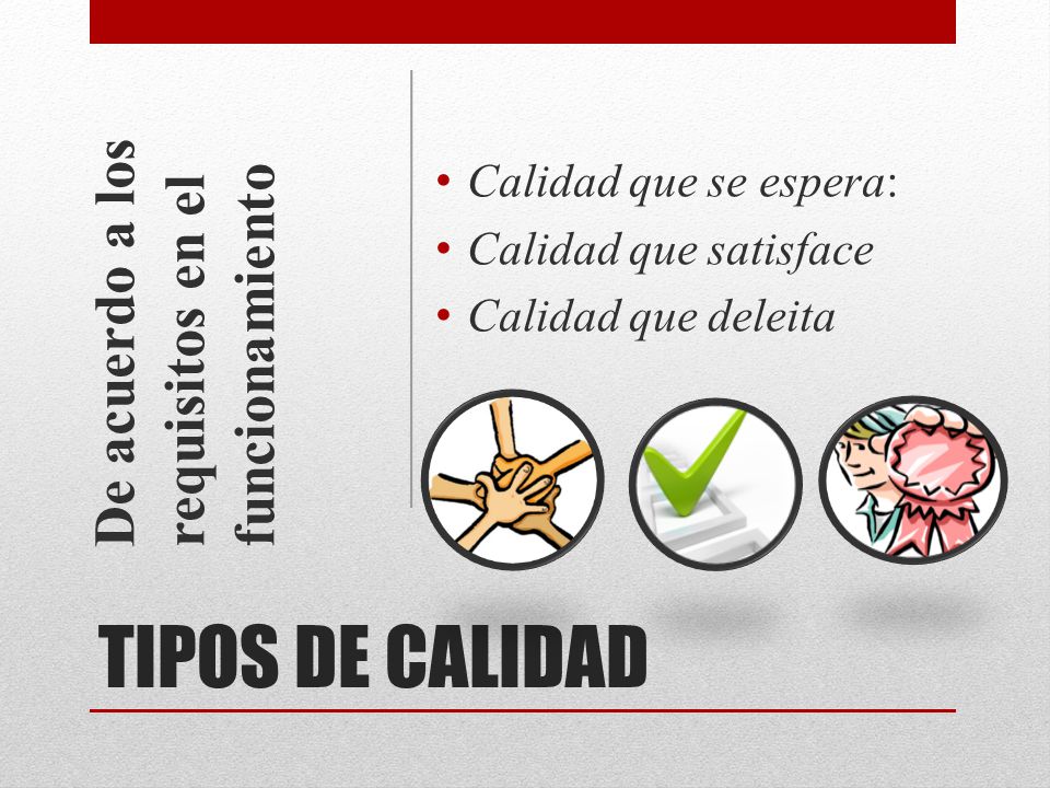 TIPOS DE CALIDAD De acuerdo a los requisitos en el funcionamiento