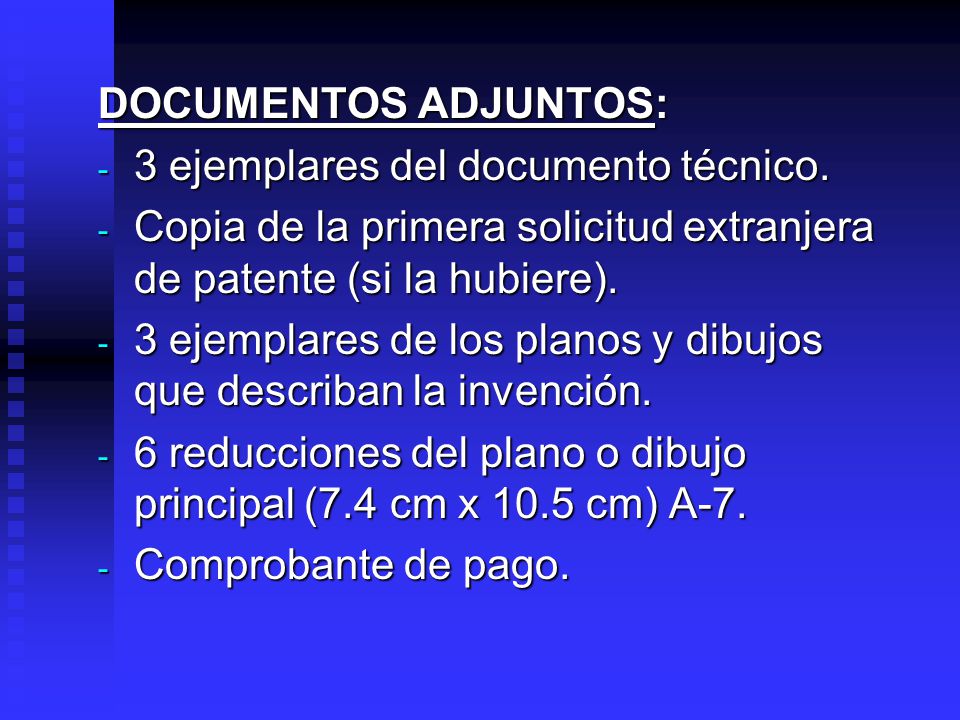 DOCUMENTOS ADJUNTOS: 3 ejemplares del documento técnico. Copia de la primera solicitud extranjera de patente (si la hubiere).