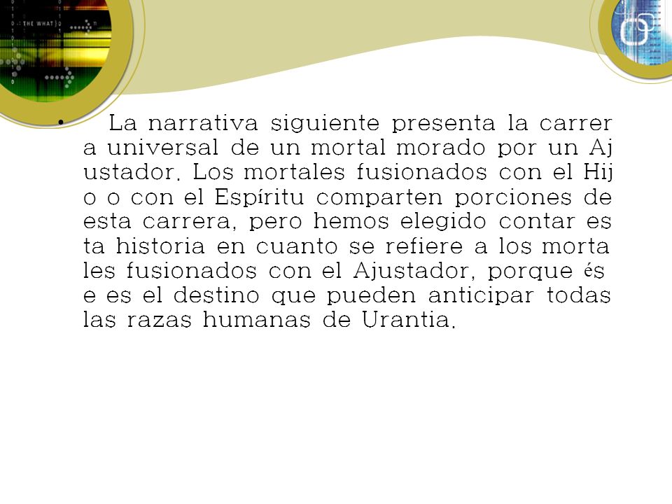 La narrativa siguiente presenta la carrera universal de un mortal morado por un Ajustador.