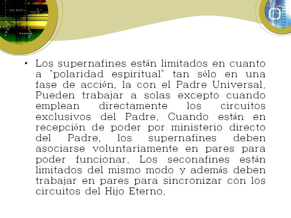 Los supernafines están limitados en cuanto a polaridad espiritual tan sólo en una fase de acción, la con el Padre Universal.