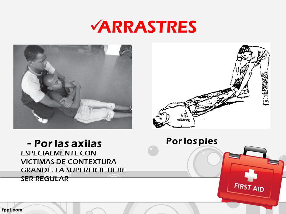 ARRASTRES - Por las axilas Por los pies