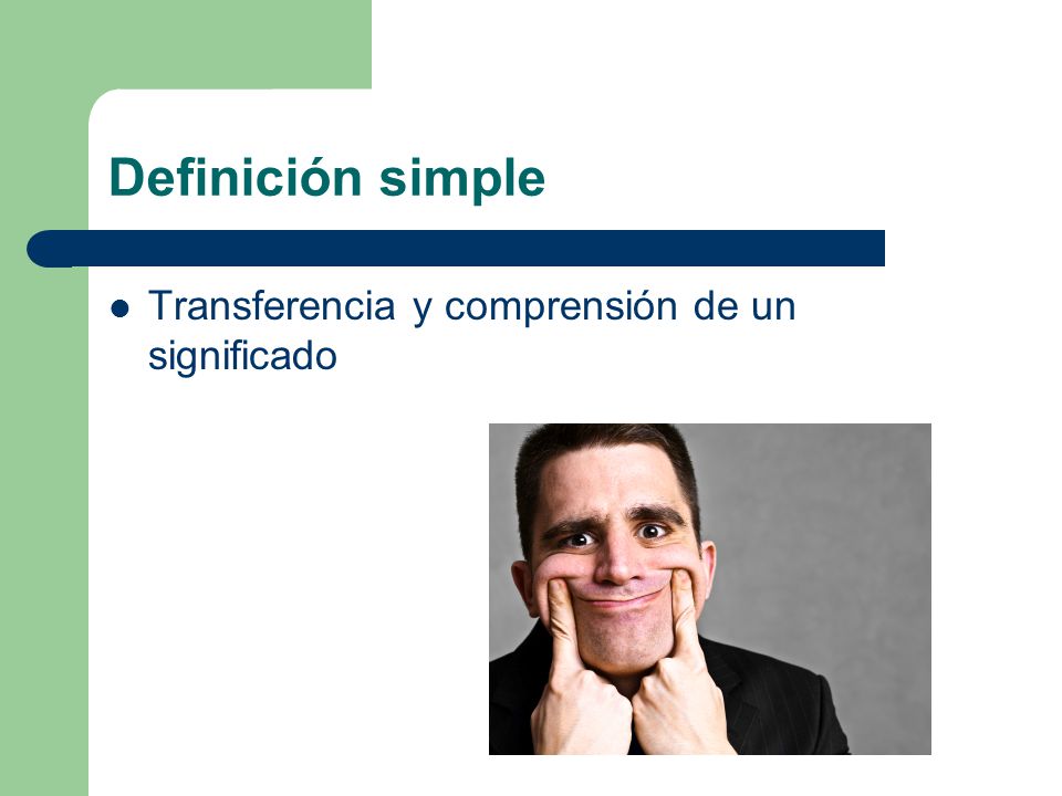 Definición simple Transferencia y comprensión de un significado