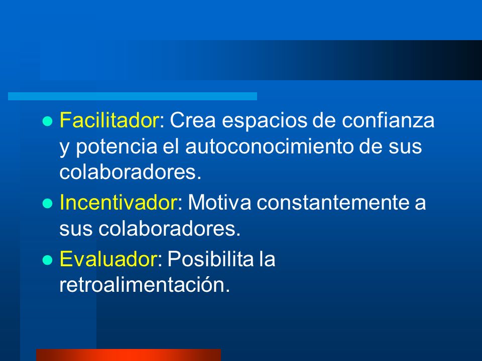 Facilitador: Crea espacios de confianza y potencia el autoconocimiento de sus colaboradores.