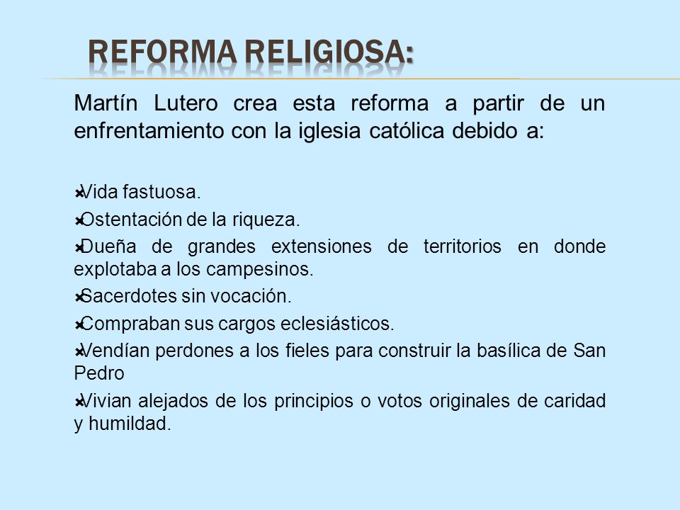 Reforma Religiosa: Martín Lutero crea esta reforma a partir de un enfrentamiento con la iglesia católica debido a: