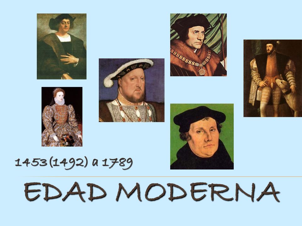 1453(1492) a 1789 EDAD MODERNA