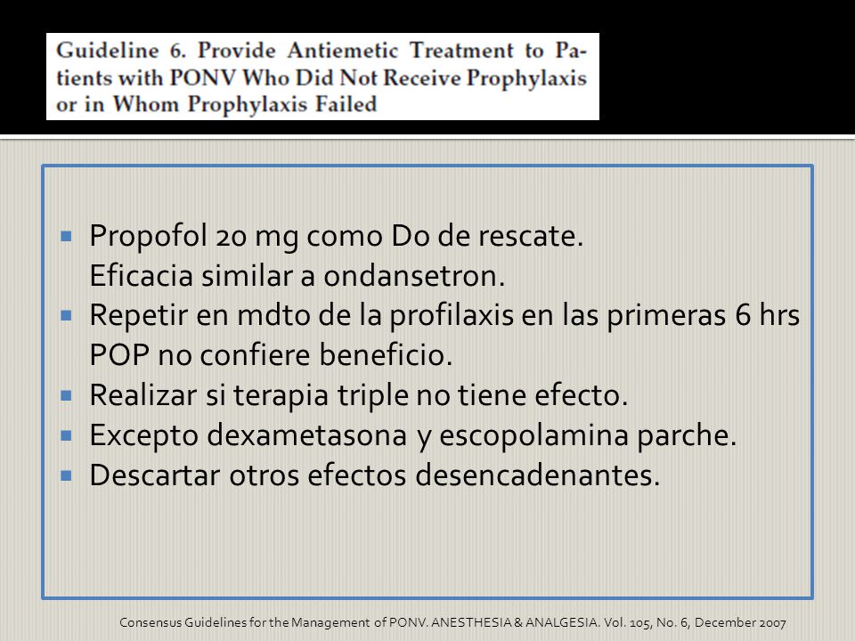 Propofol 20 mg como Do de rescate. Eficacia similar a ondansetron.