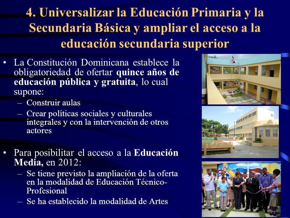 4. Universalizar la Educación Primaria y la Secundaria Básica y ampliar el acceso a la educación secundaria superior