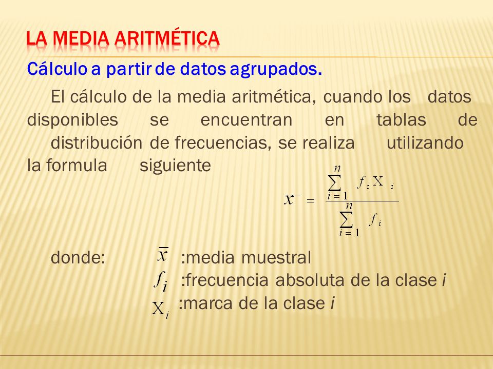 La Media aritmética Cálculo a partir de datos agrupados.