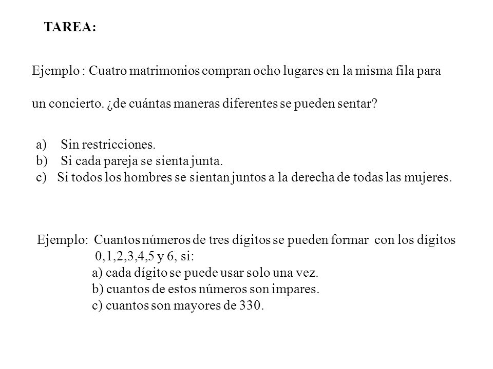 TAREA: Ejemplo : Cuatro matrimonios compran ocho lugares en la misma fila para. un concierto. ¿de cuántas maneras diferentes se pueden sentar