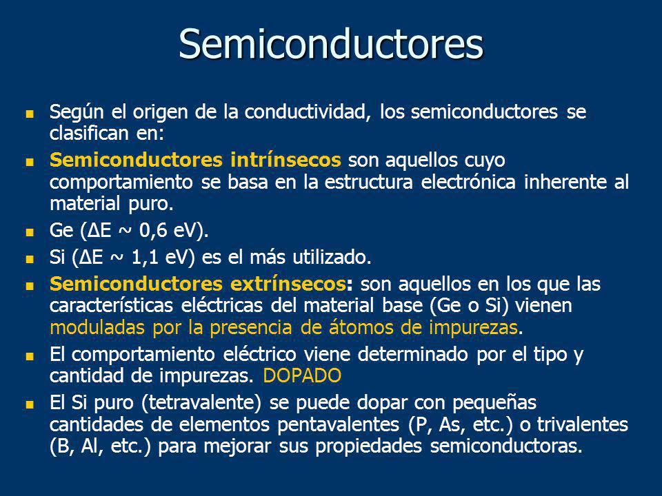 Semiconductores Según el origen de la conductividad, los semiconductores se clasifican en: