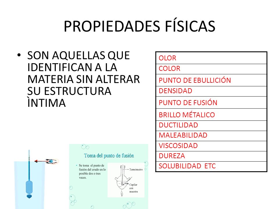 PROPIEDADES FÍSICAS SON AQUELLAS QUE IDENTIFICAN A LA MATERIA SIN ALTERAR SU ESTRUCTURA ÌNTIMA. OLOR.