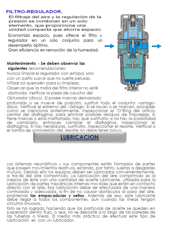 Economiza espacio, pues ofrece el filtro y regulador en un solo conjunto para un desempeño óptimo.