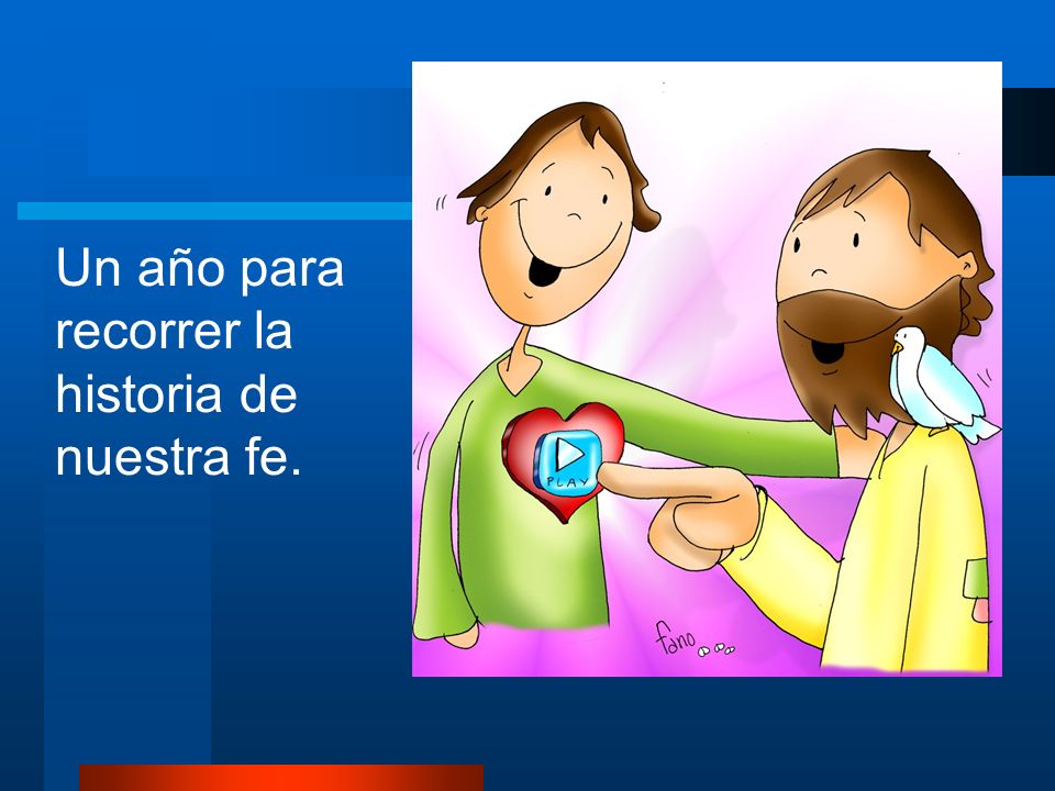 Un año para recorrer la historia de nuestra fe.