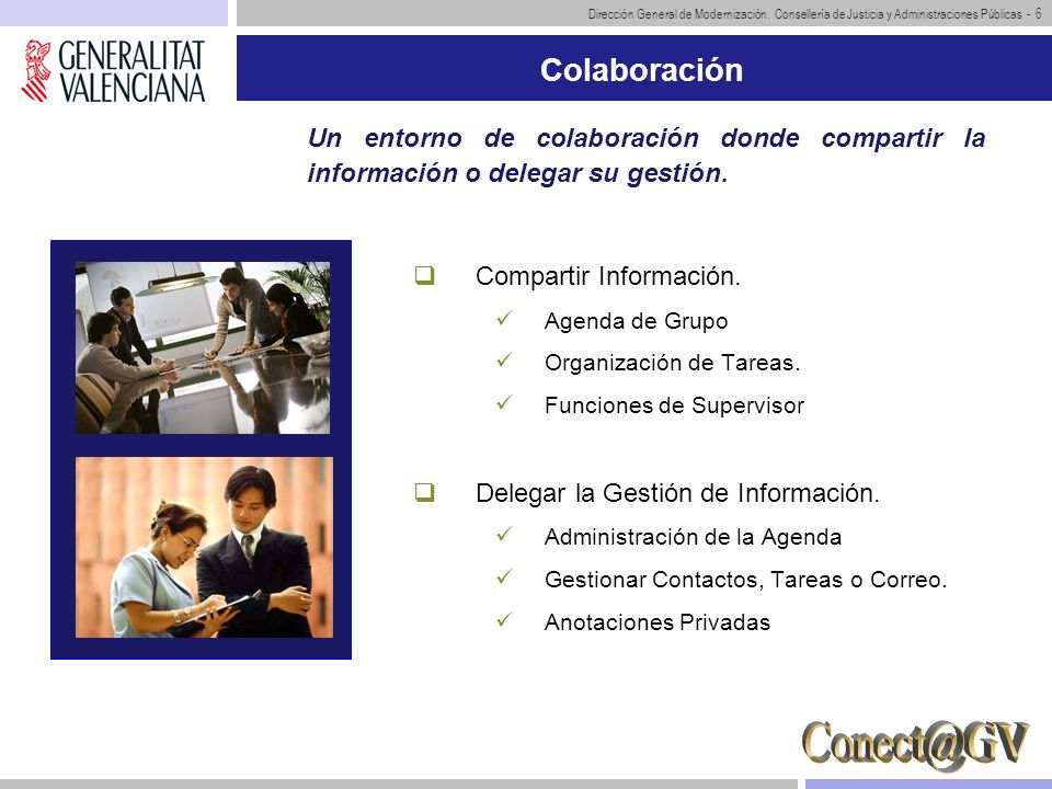 Colaboración Un entorno de colaboración donde compartir la información o delegar su gestión. Compartir Información.