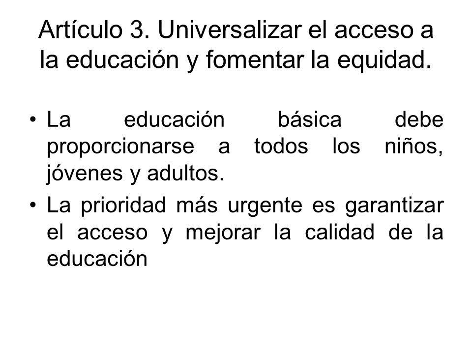 Artículo 3. Universalizar el acceso a la educación y fomentar la equidad.