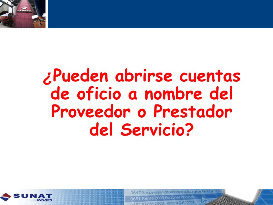 ¿Pueden abrirse cuentas de oficio a nombre del Proveedor o Prestador del Servicio