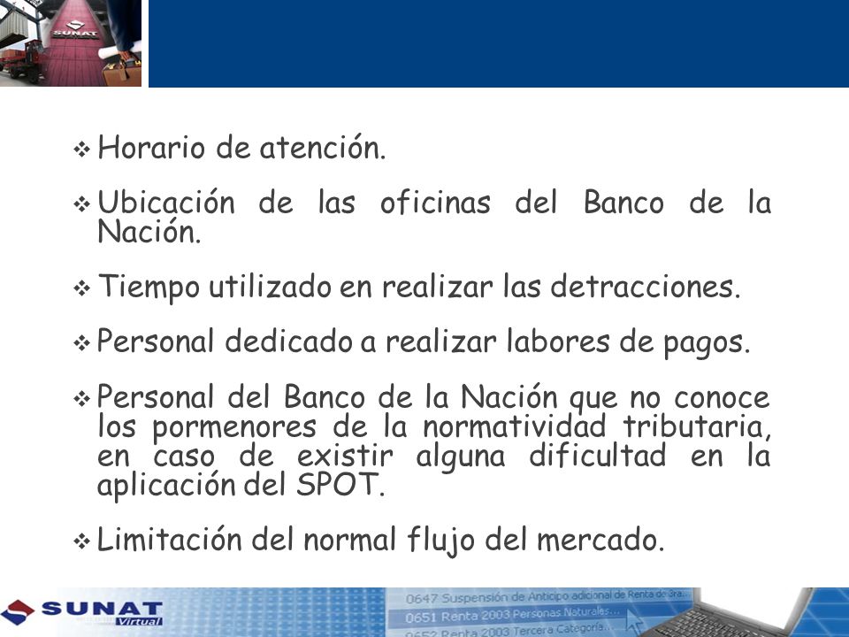 Horario de atención. Ubicación de las oficinas del Banco de la Nación. Tiempo utilizado en realizar las detracciones.
