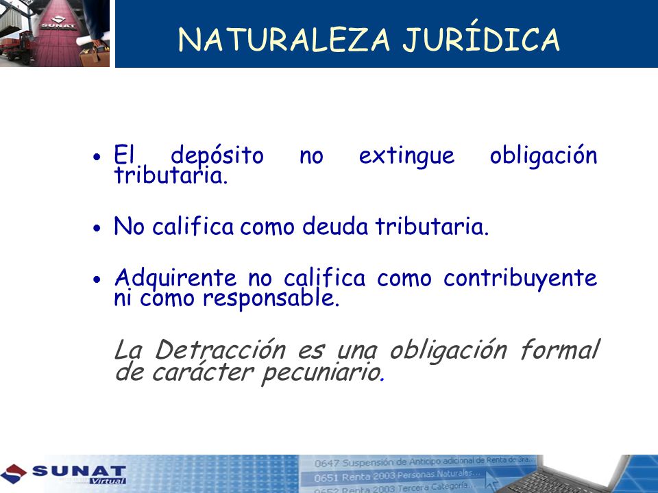 NATURALEZA JURÍDICA El depósito no extingue obligación tributaria. No califica como deuda tributaria.