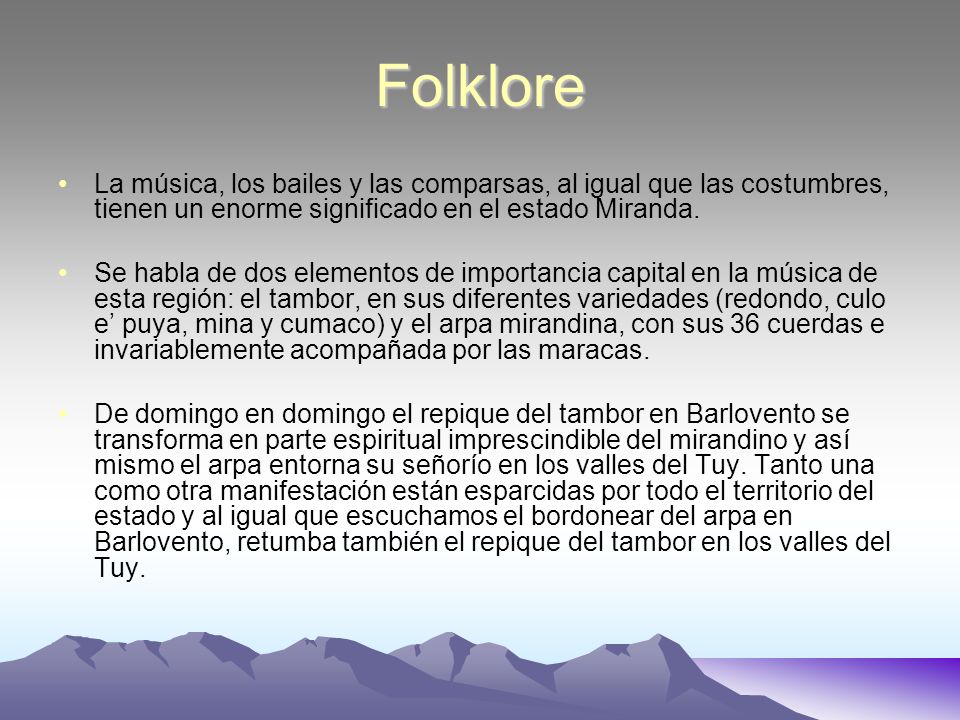 Folklore La música, los bailes y las comparsas, al igual que las costumbres, tienen un enorme significado en el estado Miranda.