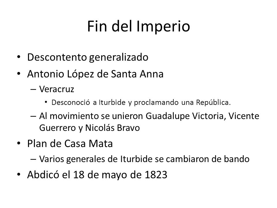 Fin del Imperio Descontento generalizado Antonio López de Santa Anna