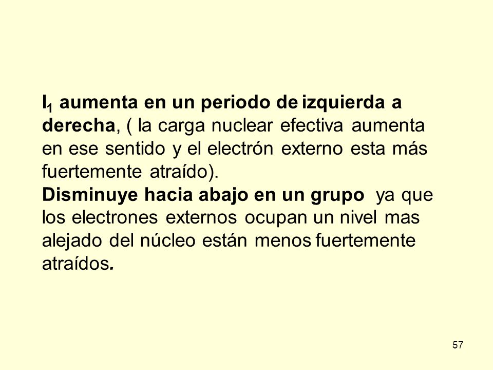 I1 aumenta en un periodo de izquierda a derecha, ( la carga nuclear efectiva aumenta en ese sentido y el electrón externo esta más fuertemente atraído).