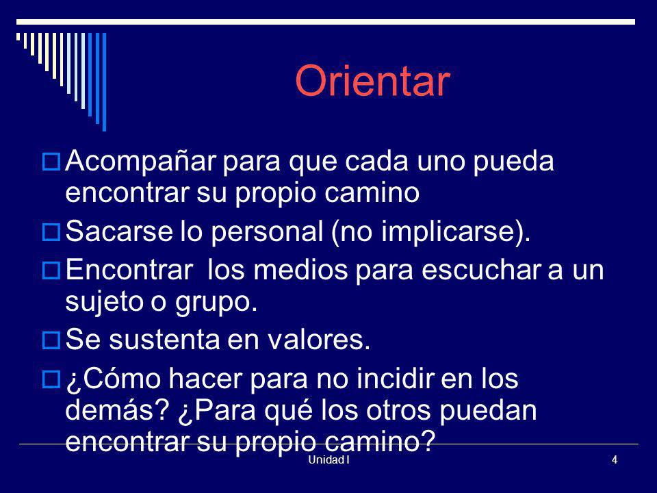 Orientar Acompañar para que cada uno pueda encontrar su propio camino