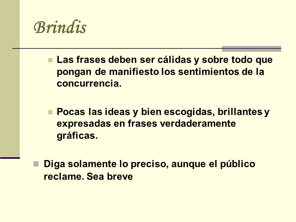 Brindis Las frases deben ser cálidas y sobre todo que pongan de manifiesto los sentimientos de la concurrencia.