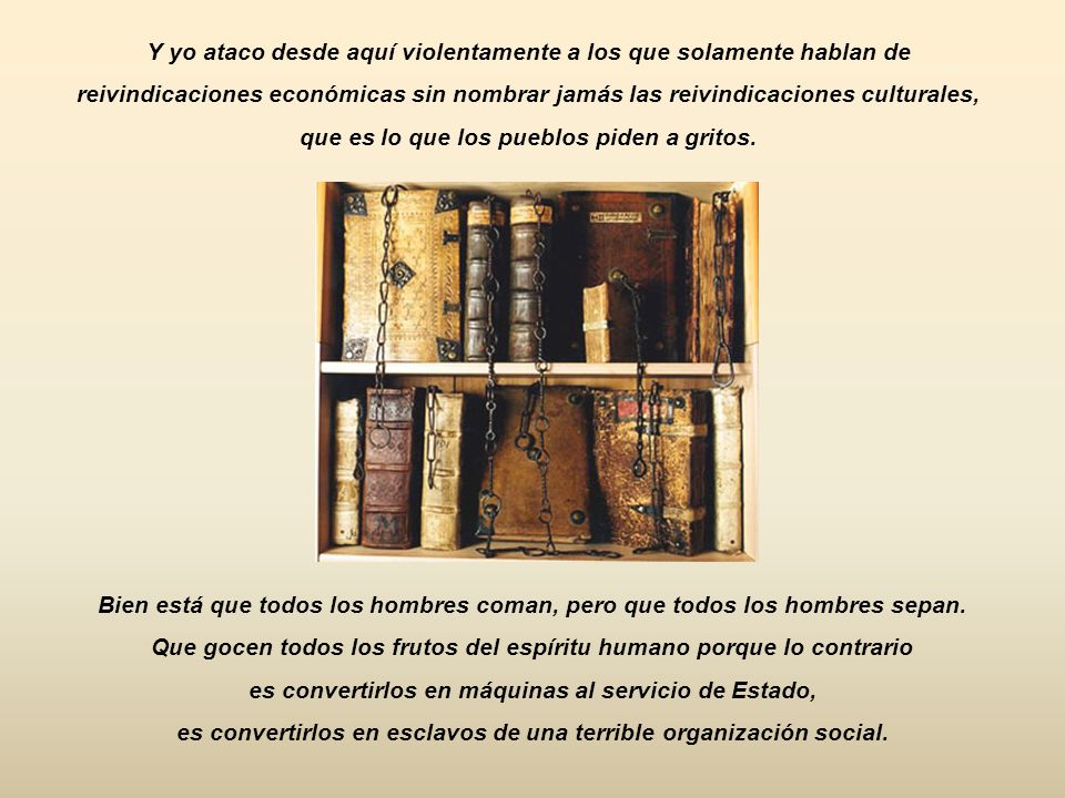 Que gocen todos los frutos del espíritu humano porque lo contrario