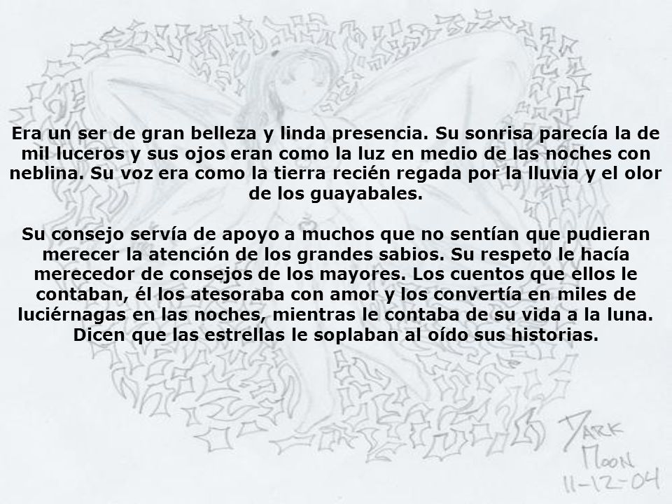 Era un ser de gran belleza y linda presencia