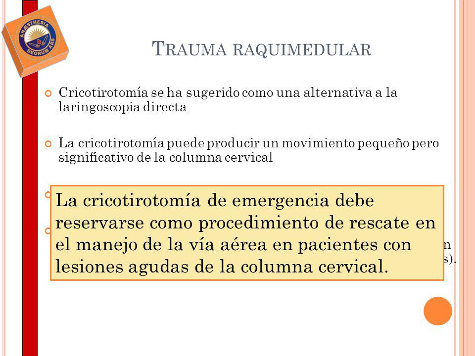Trauma raquimedular Cricotirotomía se ha sugerido como una alternativa a la laringoscopia directa.