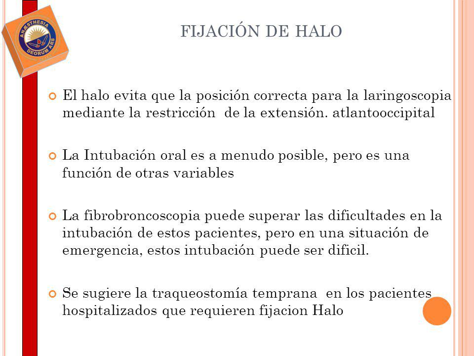 fijación de halo El halo evita que la posición correcta para la laringoscopia mediante la restricción de la extensión. atlantooccipital.