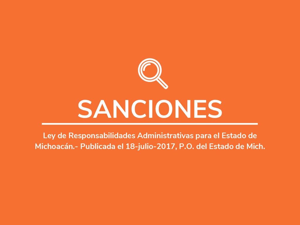 SANCIONES Ley de Responsabilidades Administrativas para el Estado de Michoacán.- Publicada el 18-julio-2017, P.O.
